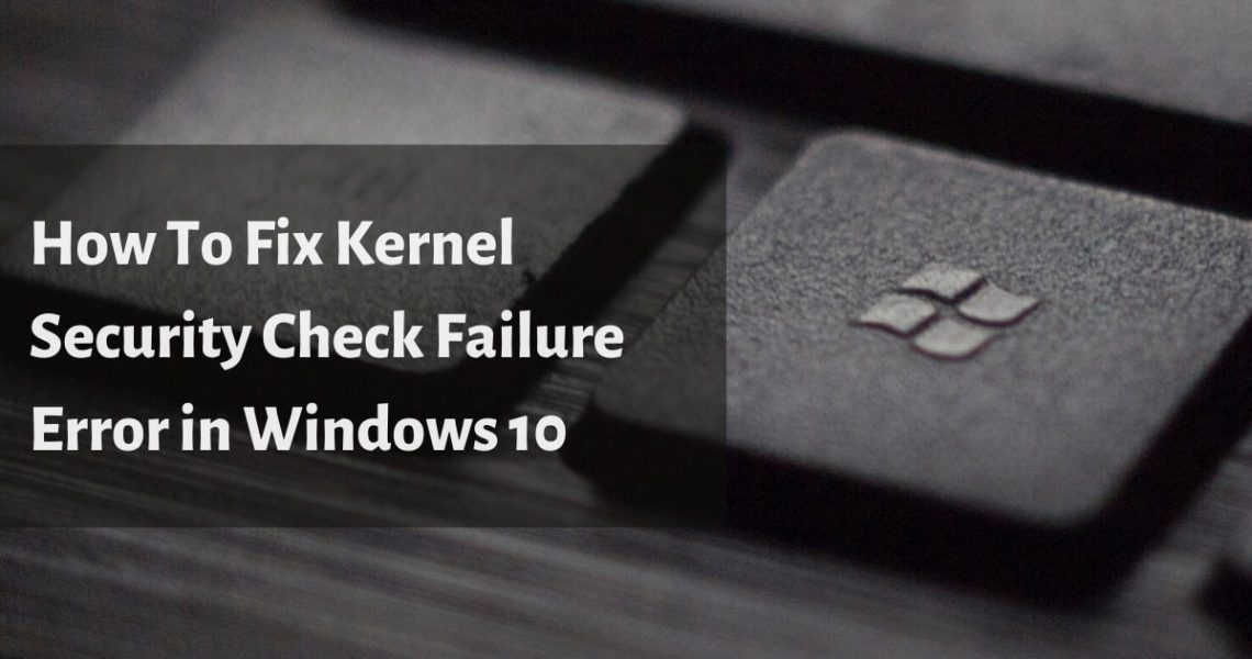 Kernel Security Check Failure